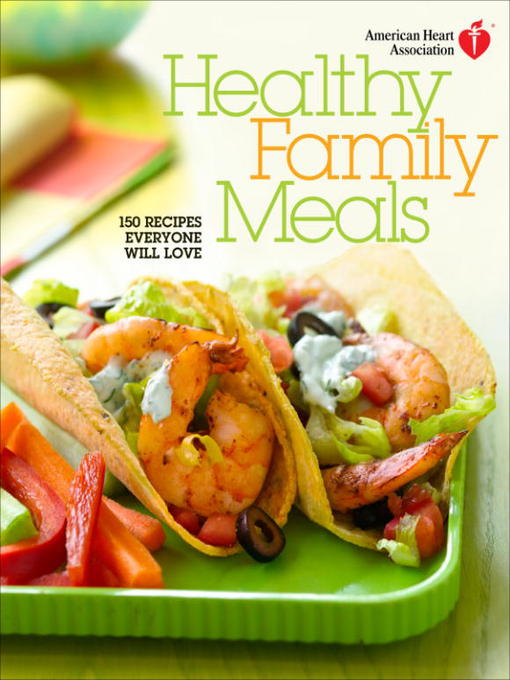Title details for American Heart Association Healthy Family Meals by American Heart Association - Available